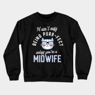 Midwife Cat Lover Gifts - It ain't easy being Purr Fect Crewneck Sweatshirt